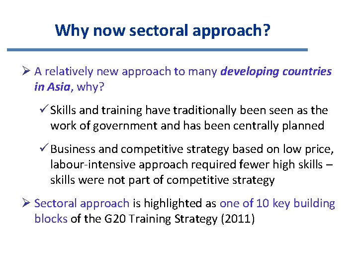 Why now sectoral approach? Ø A relatively new approach to many developing countries in