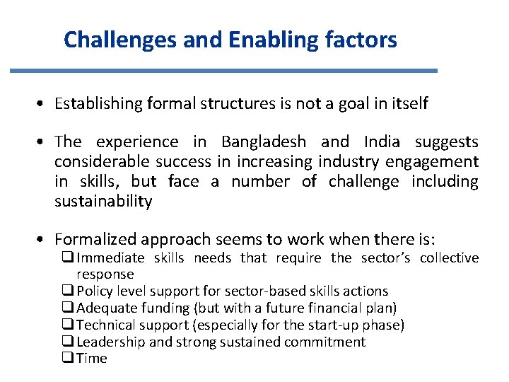 Challenges and Enabling factors • Establishing formal structures is not a goal in itself