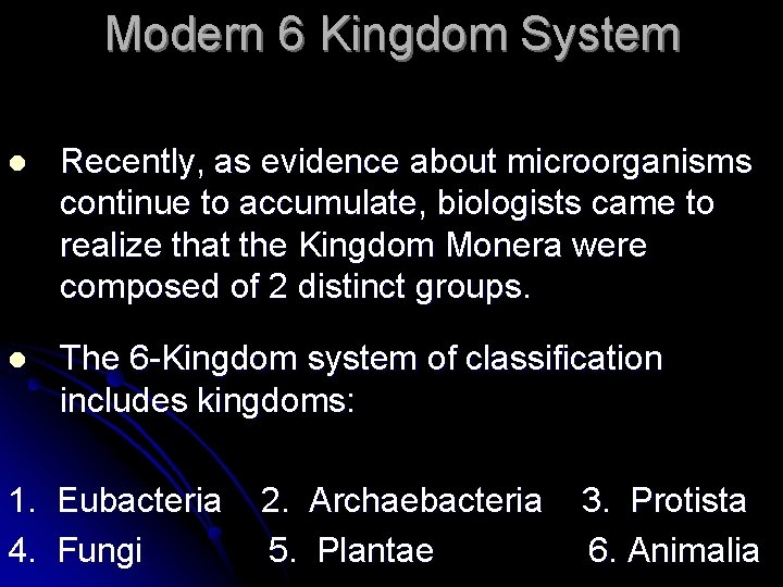 Modern 6 Kingdom System l Recently, as evidence about microorganisms continue to accumulate, biologists Modern 6 Kingdom System l Recently, as evidence about microorganisms continue to accumulate, biologists