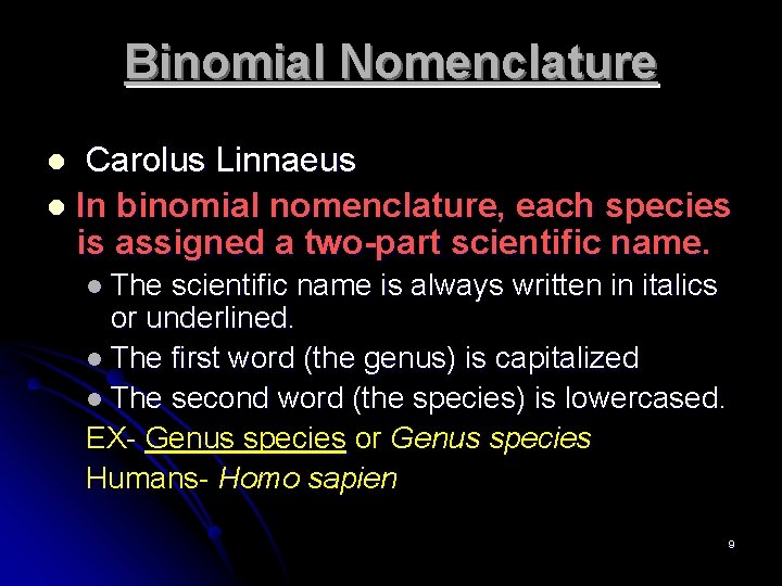 Binomial Nomenclature Carolus Linnaeus l In binomial nomenclature, each species is assigned a two-part Binomial Nomenclature Carolus Linnaeus l In binomial nomenclature, each species is assigned a two-part