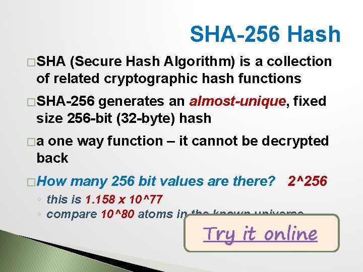 SHA-256 Hash � SHA (Secure Hash Algorithm) is a collection of related cryptographic hash