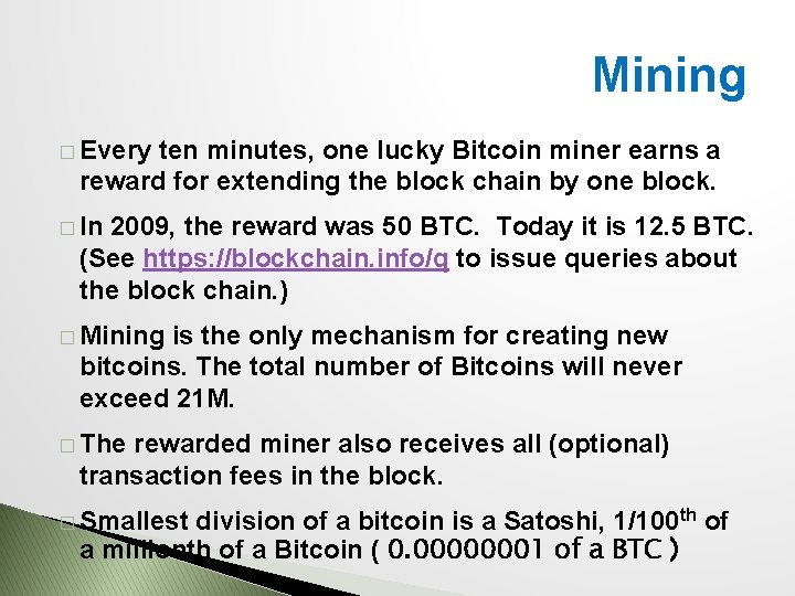 Mining � Every ten minutes, one lucky Bitcoin miner earns a reward for extending