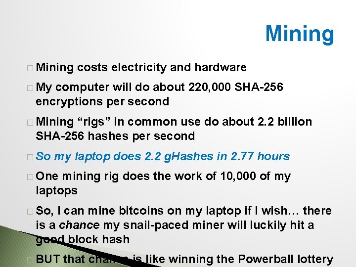Mining � Mining costs electricity and hardware � My computer will do about 220,