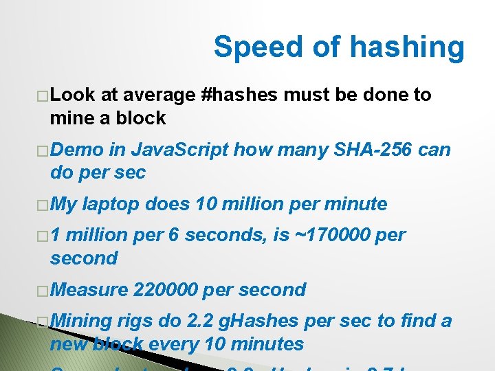 Speed of hashing � Look at average #hashes must be done to mine a