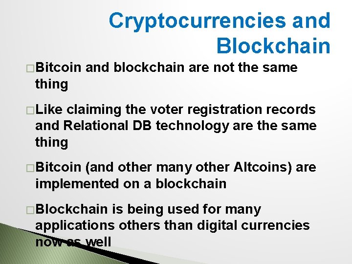 Cryptocurrencies and Blockchain � Bitcoin and blockchain are not the same thing � Like