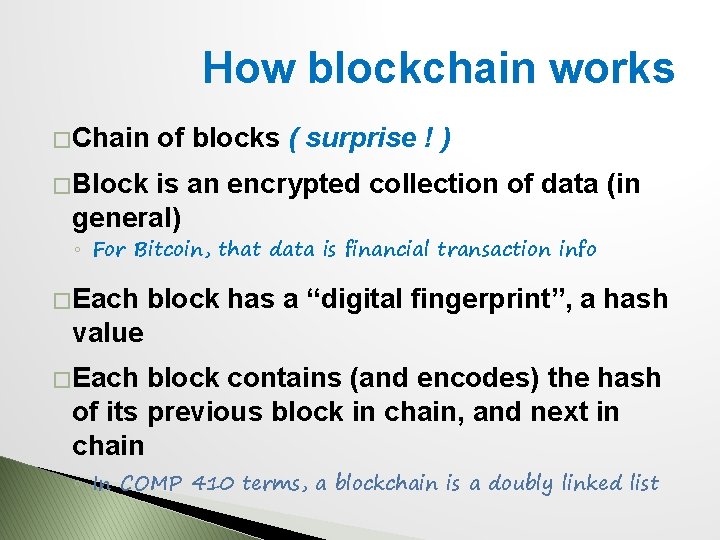How blockchain works � Chain of blocks ( surprise ! ) � Block is