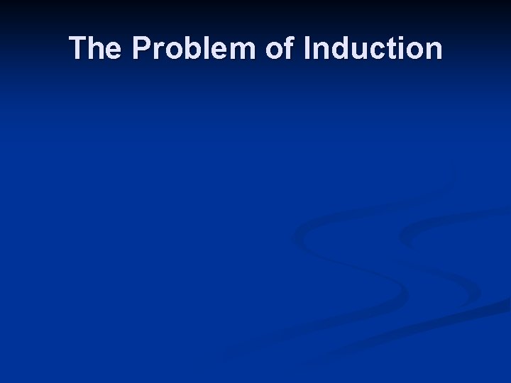 The Problem of Induction 