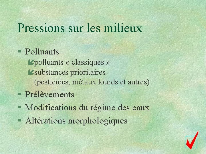 Pressions sur les milieux § Polluants ípolluants « classiques » ísubstances prioritaires (pesticides, métaux