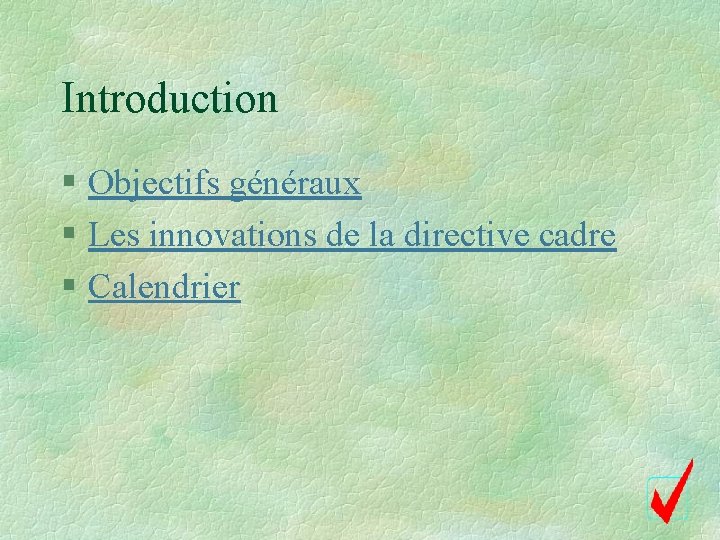 Introduction § Objectifs généraux § Les innovations de la directive cadre § Calendrier 