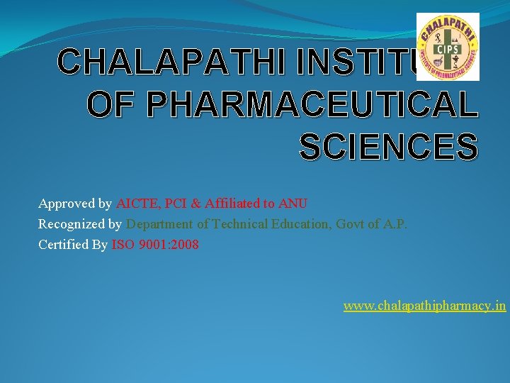 CHALAPATHI INSTITUTE OF PHARMACEUTICAL SCIENCES Approved by AICTE, PCI & Affiliated to ANU Recognized