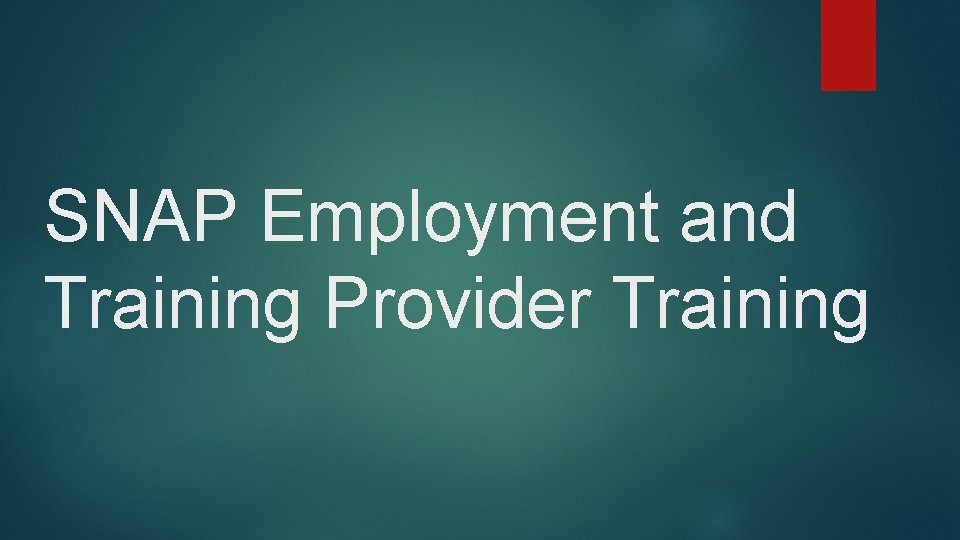 SNAP Employment and Training Provider Training 