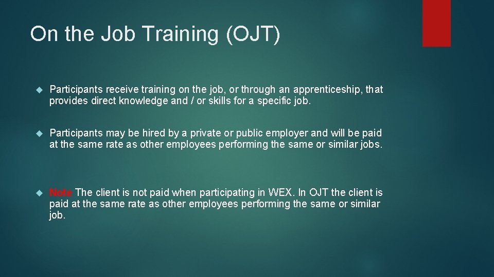 On the Job Training (OJT) Participants receive training on the job, or through an
