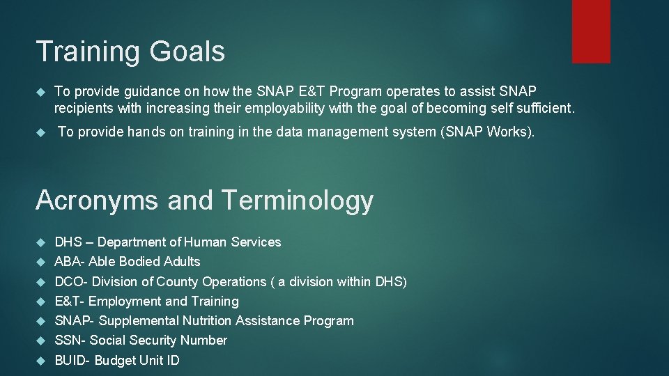 Training Goals To provide guidance on how the SNAP E&T Program operates to assist