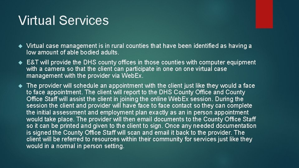 Virtual Services Virtual case management is in rural counties that have been identified as