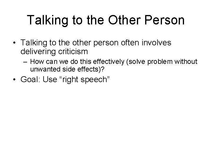 Talking to the Other Person • Talking to the other person often involves delivering