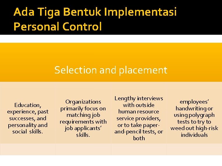 Ada Tiga Bentuk Implementasi Personal Control Selection and placement Education, experience, past successes, and