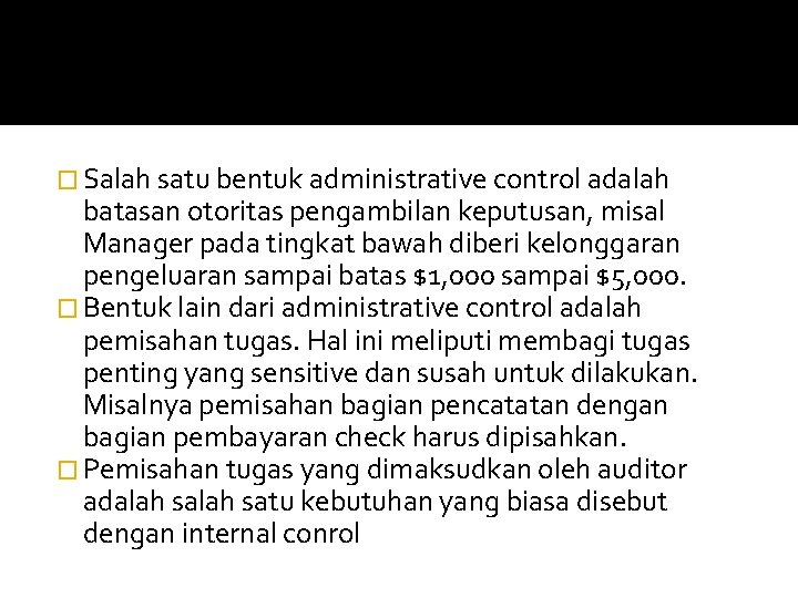 � Salah satu bentuk administrative control adalah batasan otoritas pengambilan keputusan, misal Manager pada