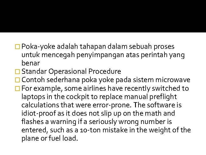 � Poka-yoke adalah tahapan dalam sebuah proses untuk mencegah penyimpangan atas perintah yang benar