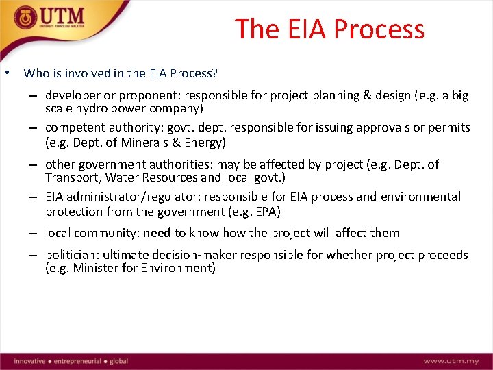 The EIA Process • Who is involved in the EIA Process? – developer or