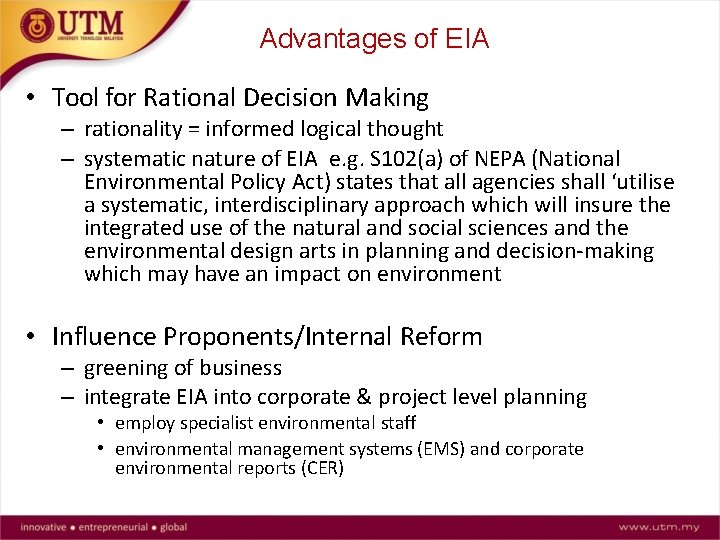 Advantages of EIA • Tool for Rational Decision Making – rationality = informed logical