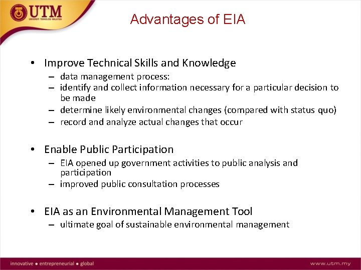 Advantages of EIA • Improve Technical Skills and Knowledge – data management process: –