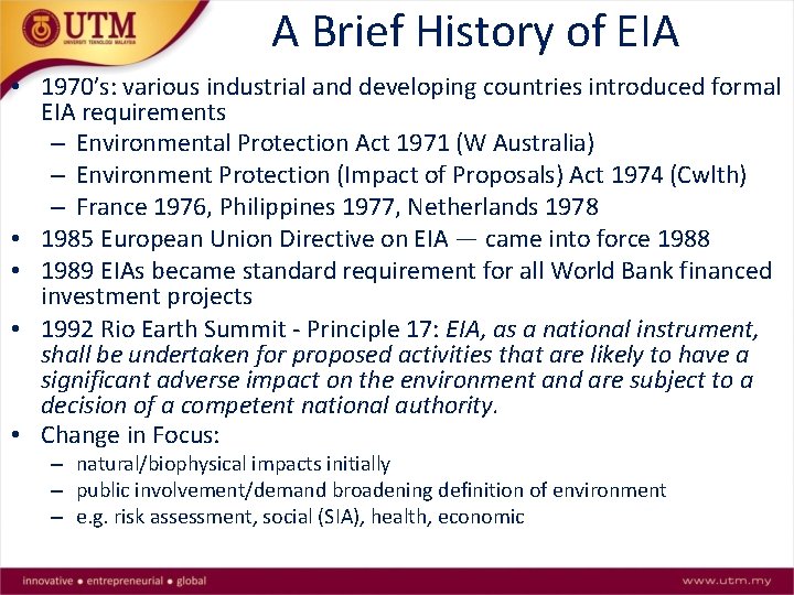 A Brief History of EIA • 1970’s: various industrial and developing countries introduced formal