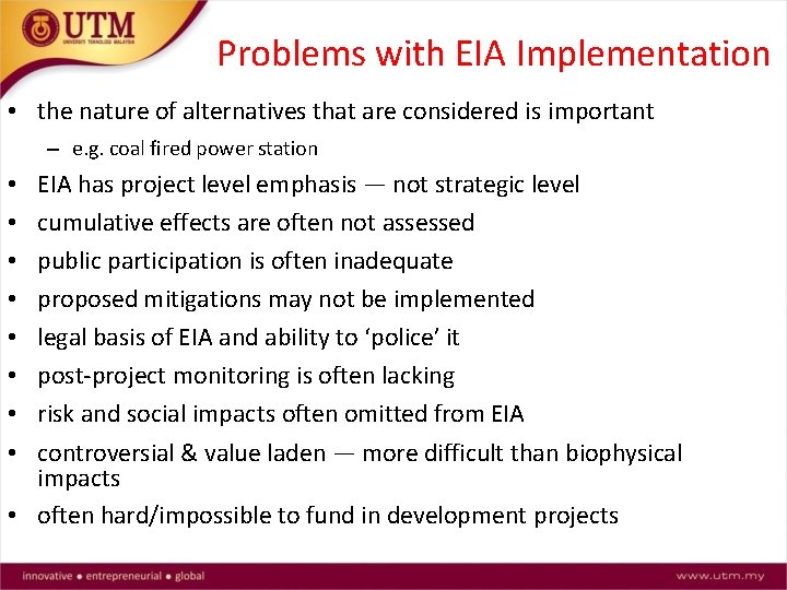 Problems with EIA Implementation • the nature of alternatives that are considered is important
