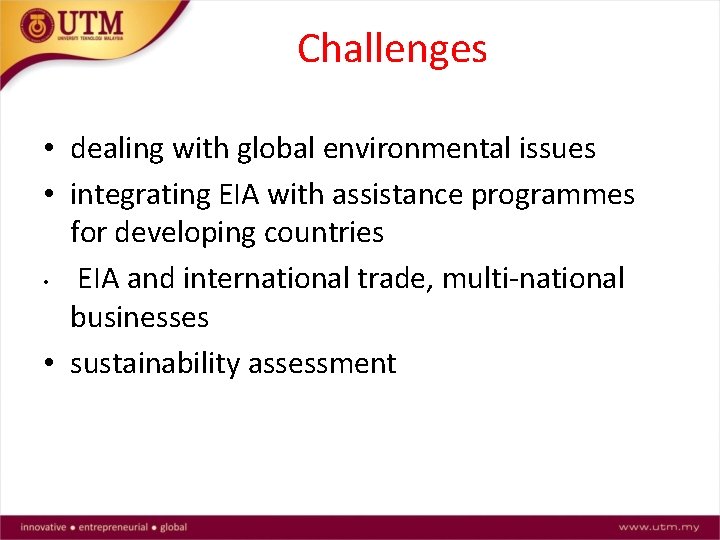 Challenges • dealing with global environmental issues • integrating EIA with assistance programmes for