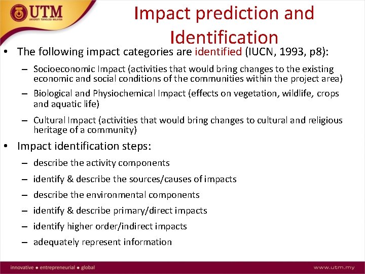 Impact prediction and Identification • The following impact categories are identified (IUCN, 1993, p