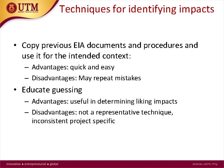 Techniques for identifying impacts • Copy previous EIA documents and procedures and use it