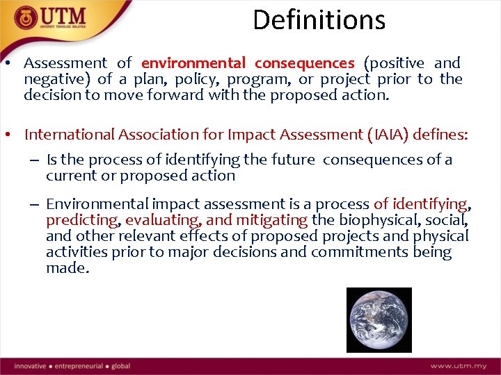 Definitions • Assessment of environmental consequences (positive and negative) of a plan, policy, program,