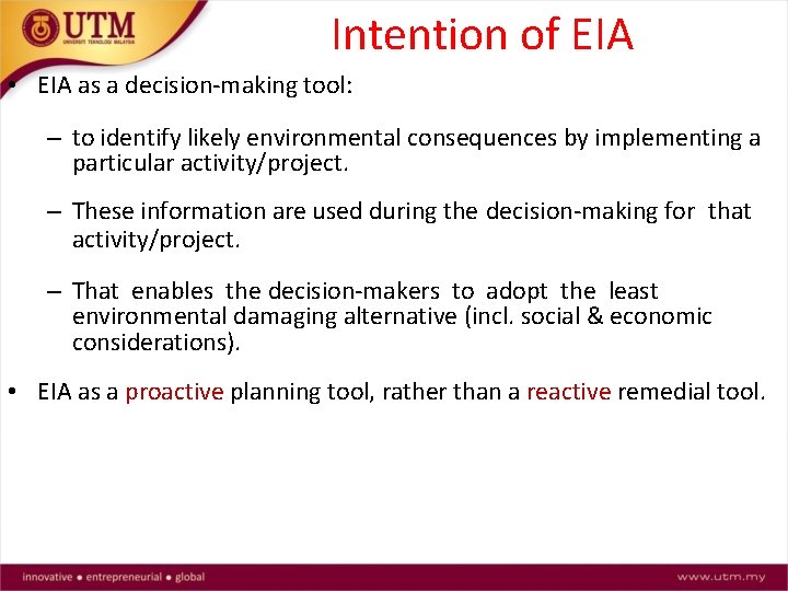 Intention of EIA • EIA as a decision-making tool: – to identify likely environmental