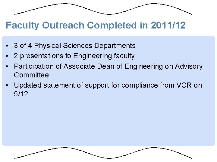 Faculty Outreach Completed in 2011/12 • 3 of 4 Physical Sciences Departments • 2