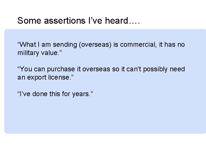 Some assertions I’ve heard…. “What I am sending (overseas) is commercial, it has no