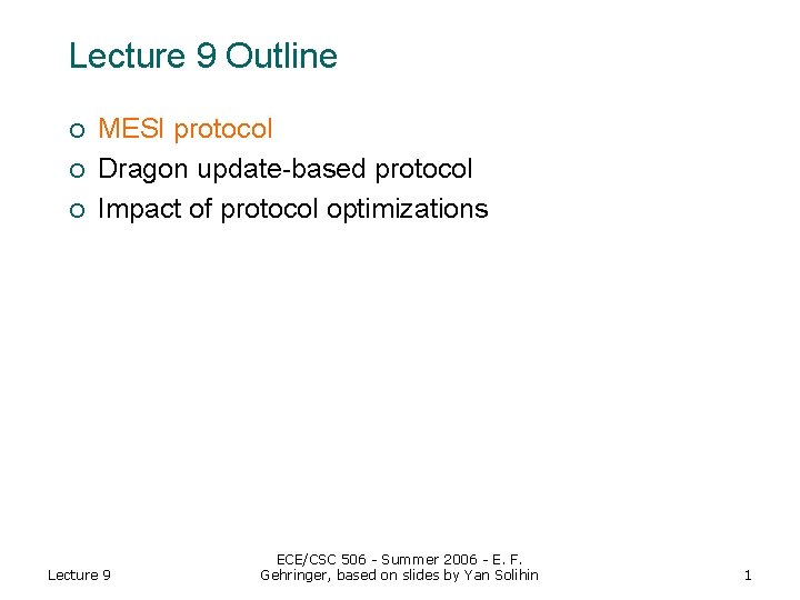 Lecture 9 Outline ¡ ¡ ¡ MESI protocol Dragon update-based protocol Impact of protocol