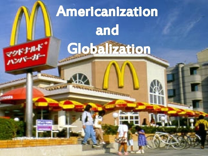 Americanization and Globalization 