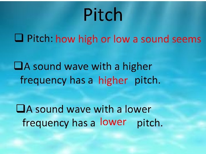 Pitch q Pitch: how high or low a sound seems q. A sound wave