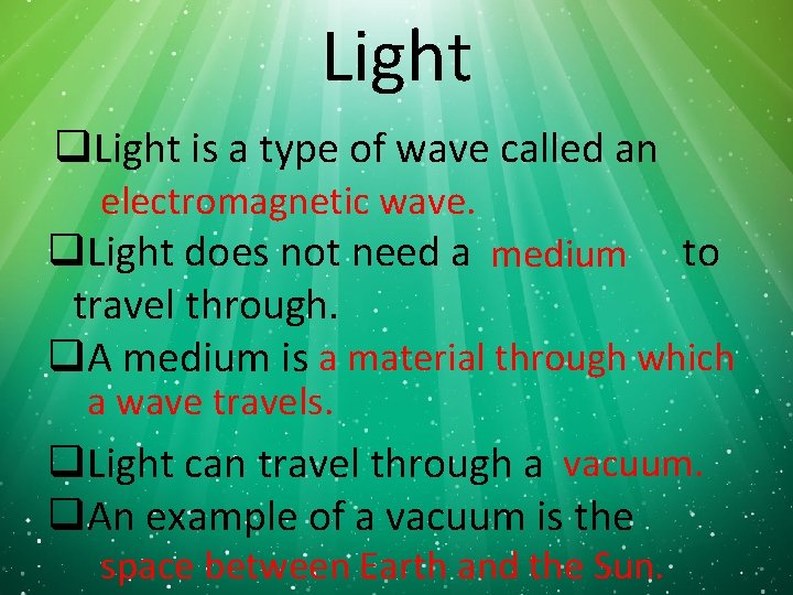 Light q. Light is a type of wave called an electromagnetic wave. q. Light