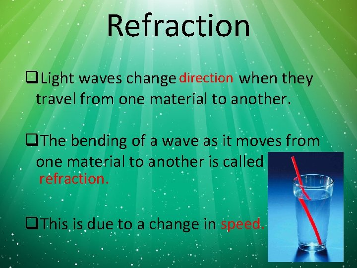 Refraction q. Light waves change direction when they travel from one material to another.