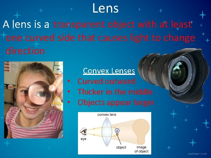 Lens A lens is a transparent object with at least one curved side that