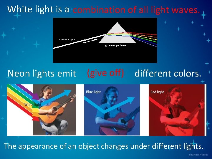 White light is a combination of all light waves. Neon lights emit (give off)