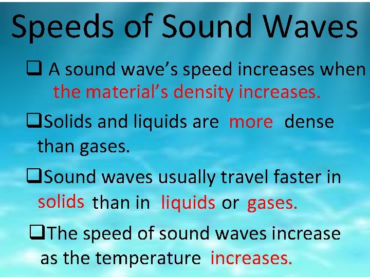 Speeds of Sound Waves q A sound wave’s speed increases when the material’s density