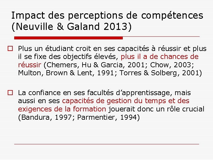 Impact des perceptions de compétences (Neuville & Galand 2013) o Plus un étudiant croit
