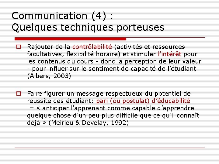 Communication (4) : Quelques techniques porteuses o Rajouter de la contrôlabilité (activités et ressources