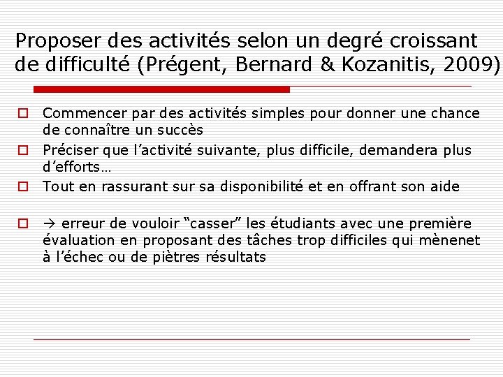 Proposer des activités selon un degré croissant de difficulté (Prégent, Bernard & Kozanitis, 2009)