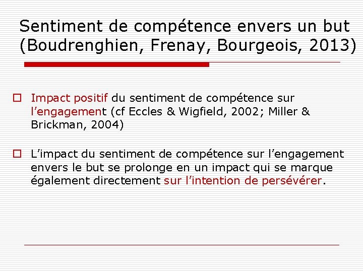 Sentiment de compétence envers un but (Boudrenghien, Frenay, Bourgeois, 2013) o Impact positif du