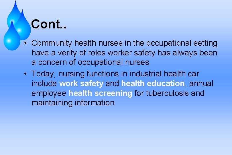 Cont. . • Community health nurses in the occupational setting have a verity of