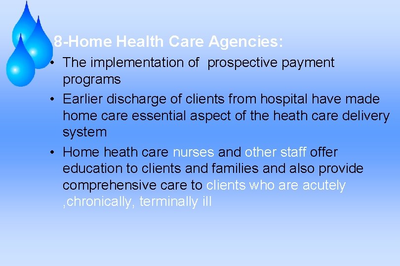 8 -Home Health Care Agencies: • The implementation of prospective payment programs • Earlier