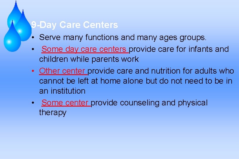 9 -Day Care Centers • Serve many functions and many ages groups. • Some