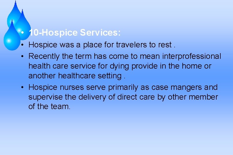  • 10 -Hospice Services: • Hospice was a place for travelers to rest.